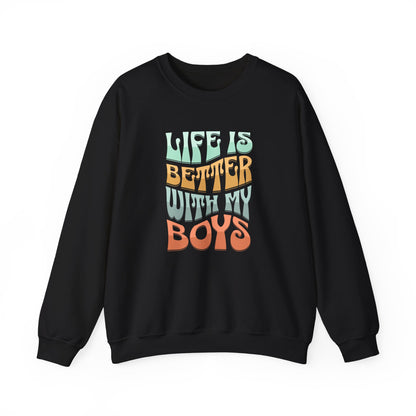Life Is Better With My Boys Crewneck