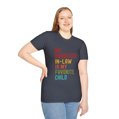 My Daughter-In-Law is My Favorite Child - Unisex Tee