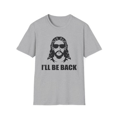 I'll Be Back - Softstyle Tee