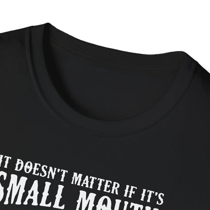 It Doesn’t Matter If It’s Small Mouth Or Large Mouth As Long As She Swallows - Classic Tee