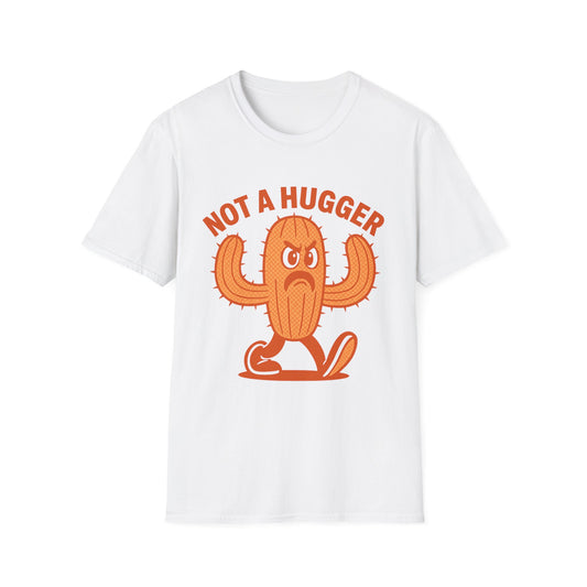 I’m Not A Hugger - Classic Tee