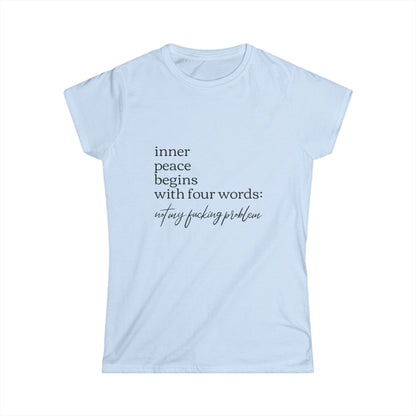 Inner Peace Starts with Four Words - Women's Softstyle Tee