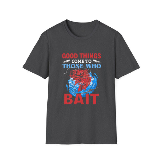 Good Things Come to Those Who Bait - Classic Tee