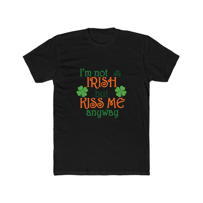 Mens I'm Not Irish But Kiss Me Anyway St. Patricks Day Cotton Crew Tee