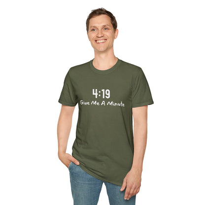 4:19 Give Me A Minute - Funny Unisex TShirt