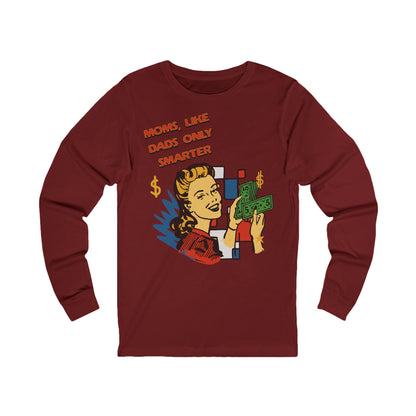 Moms Like Dads Only Smarter Unisex Jersey Long Sleeve Tee Gift for Mom Mothers Day Gift Christmas Gift for Mom Long Sleeve