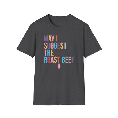 Playful Roast Beef Suggestion T-Shirt, Humorous Tee, Gift for Foodies, Casual Wear, Cookout & BBQ Party Shirt, Unisex Graphic Tee