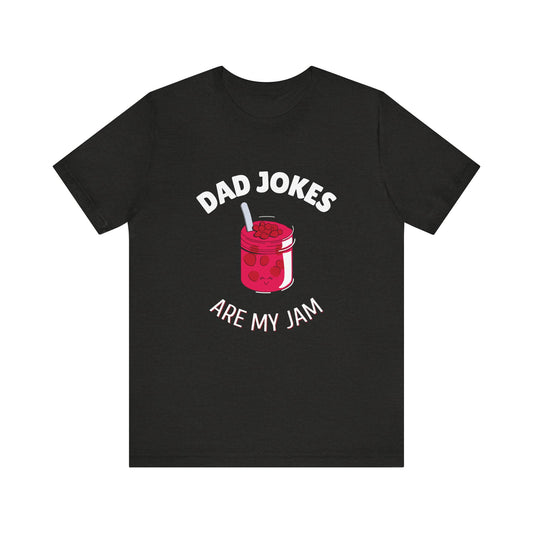 Dad Jokes Are My Jam T-Shirt - Classic Tee