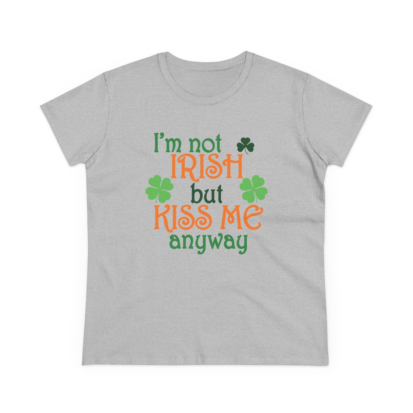 Not Irish But Kiss Me Anyway - Women's Midweight Cotton Tee