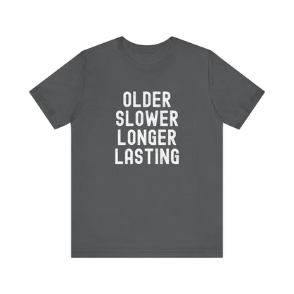 Older Slower Longer Lasting - Classic Tee
