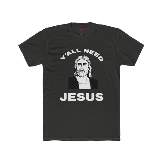 Y'All Need Jesus - Classic Mens Tee