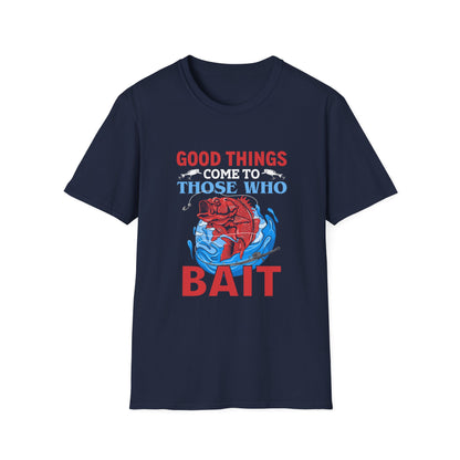 Good Things Come to Those Who Bait - Classic Tee