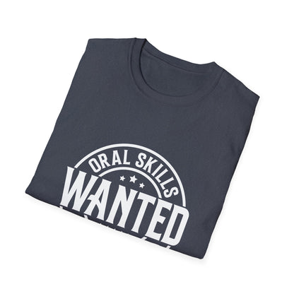 Oral Skills Wanted T-Shirt – Cotton Tee