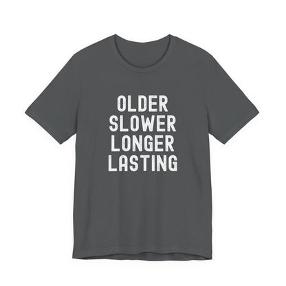 Older Slower Longer Lasting - Classic Tee