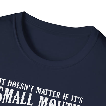 It Doesn’t Matter If It’s Small Mouth Or Large Mouth As Long As She Swallows - Classic Tee