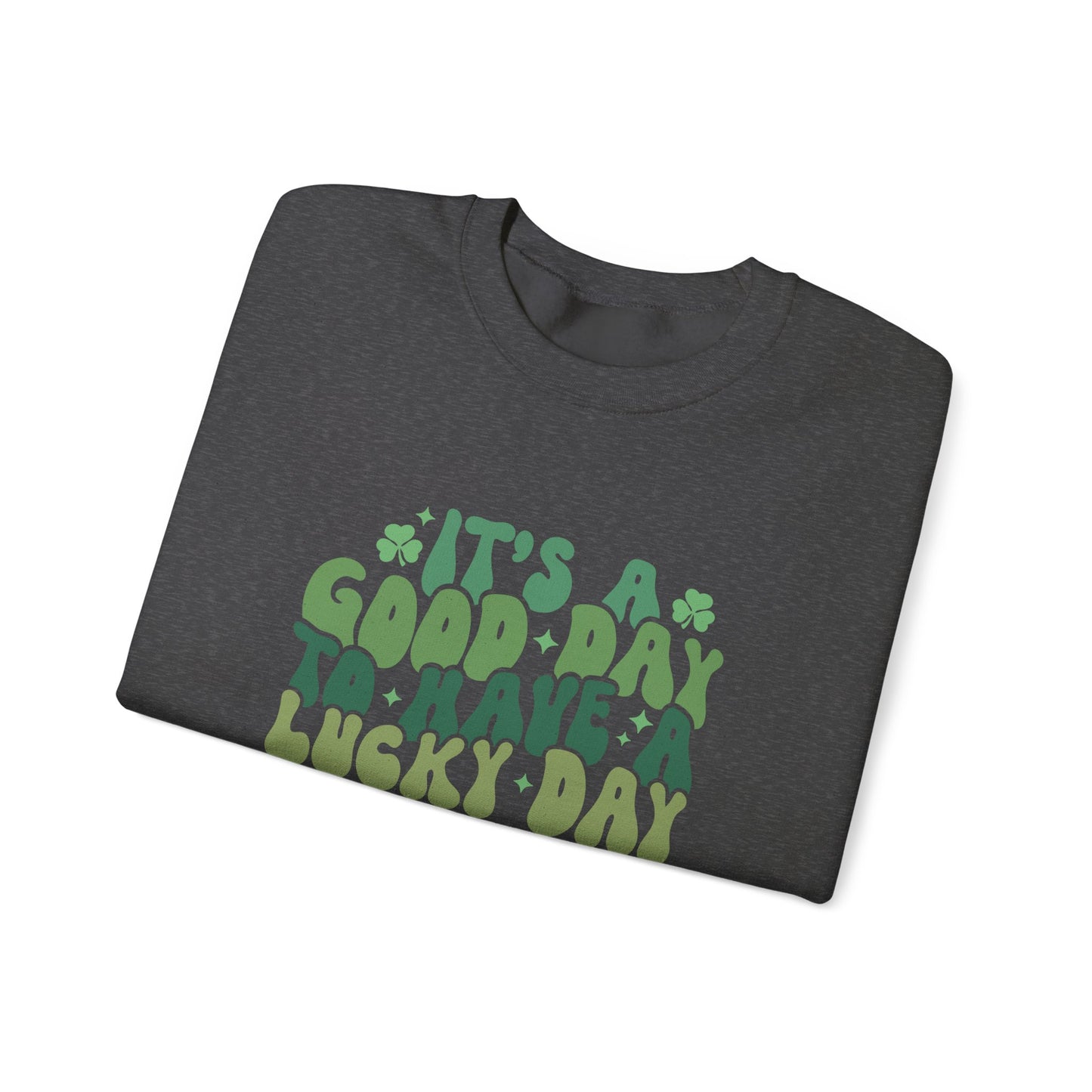 Its A Good Day, St Patricks Day, Lucky Day, Womens Heavy Blend Crewneck Sweatshirt