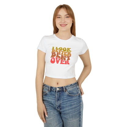 I Look Better Bent Over - Women's Crop Top