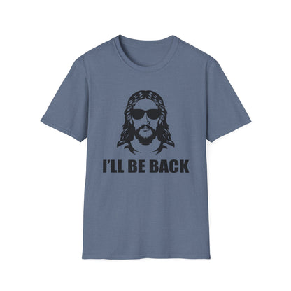 I'll Be Back - Softstyle Tee