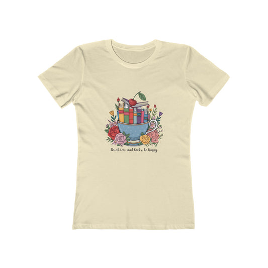 Drink Tea, Read Books, Be Happy – Women’s Boyfriend Tee